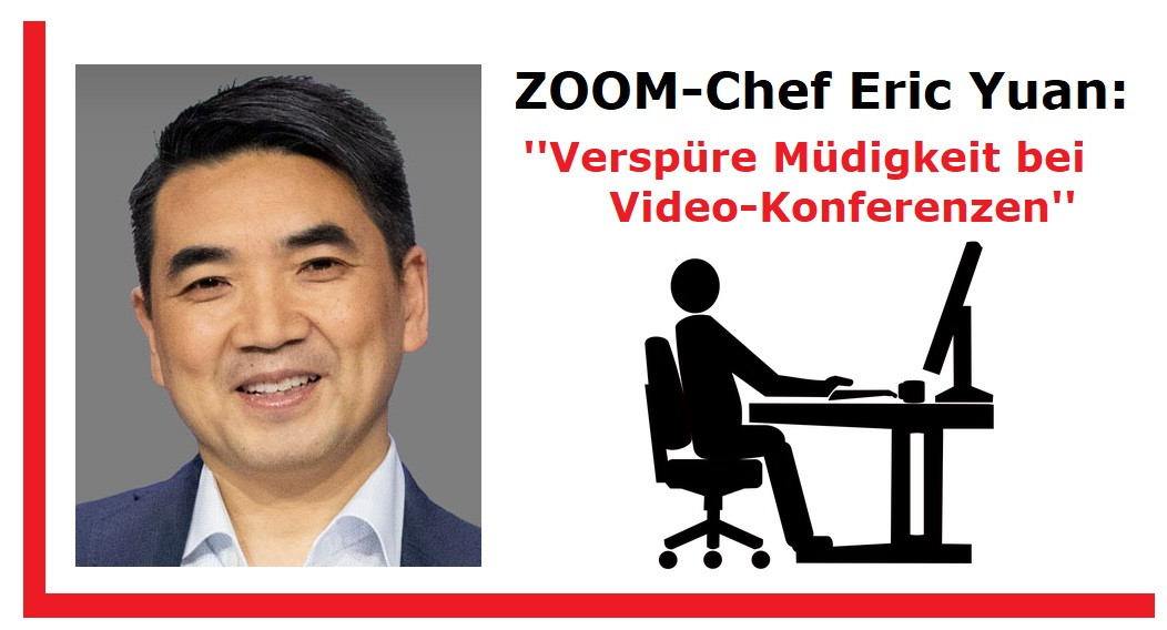 Zoom Chef Eric Yuan: Verspüre Müdigkeit bei Video-Konferenzen