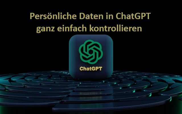 ChatGPT und Datenschutz – Erlaube oder verbiete ChatGPT Deine Daten zu nutzen