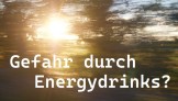Gefährliche Energydrinks